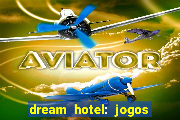 dream hotel: jogos de hotel